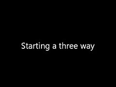Starting a three way