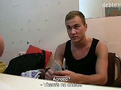 This Euro twink has some expenses that he cannot cover and a guy offers him the money he needs, but in exchange for sucking his cock and taking it in his ass.