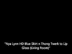 Nya Lynn HD Blue Skirt n Thong Twerk to Lip Gloss