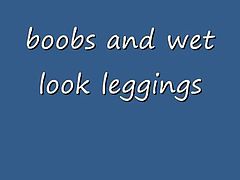 boobs and wetlook leggings