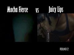 Mocha Fierce vs Juicy Lips (Round 2)