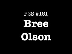 P2S #161 - Bree Olson