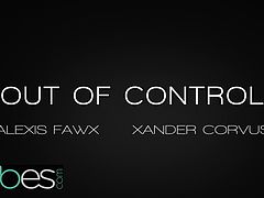 BABES - Xander Corvus Alexis Fawx - Out Of Control
