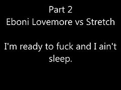 Eboni Lovemore vs. Stretch hardcore porn